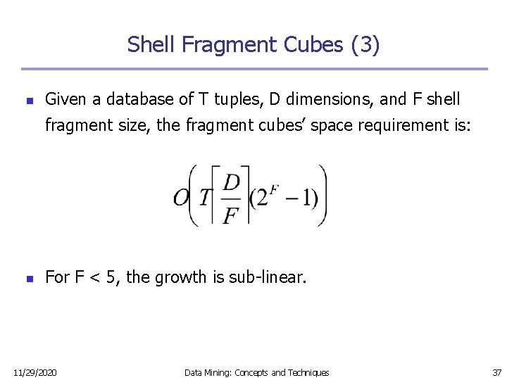Shell Fragment Cubes (3) n Given a database of T tuples, D dimensions, and
