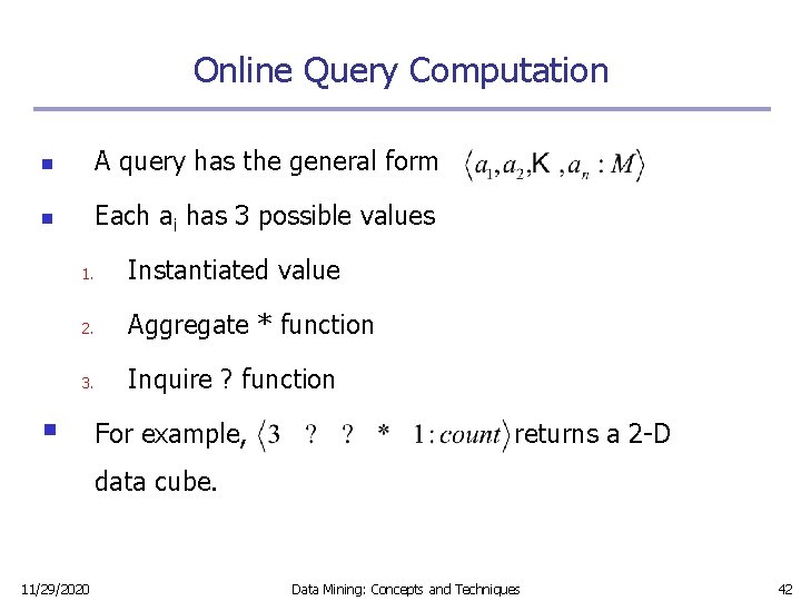 Online Query Computation n A query has the general form n Each ai has