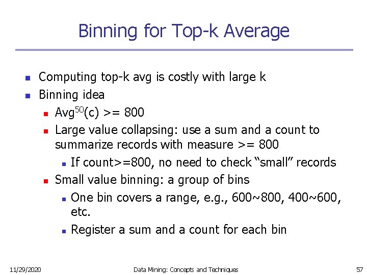 Binning for Top-k Average n n Computing top-k avg is costly with large k