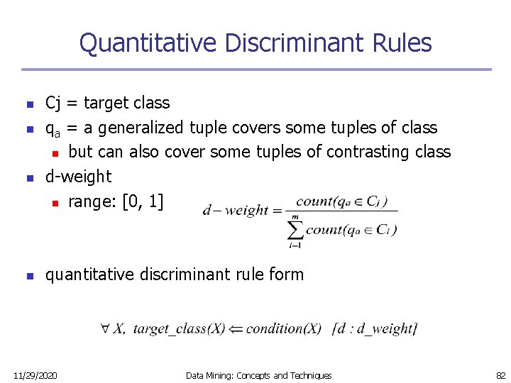 Quantitative Discriminant Rules n n Cj = target class qa = a generalized tuple