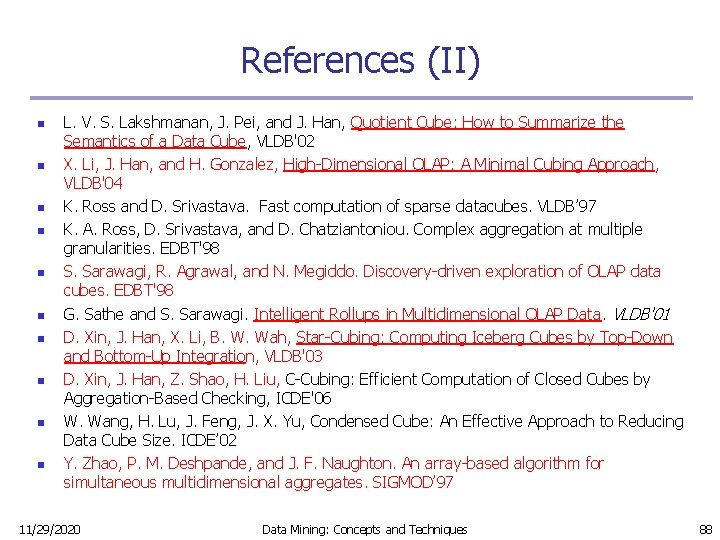 References (II) n n n n n L. V. S. Lakshmanan, J. Pei, and