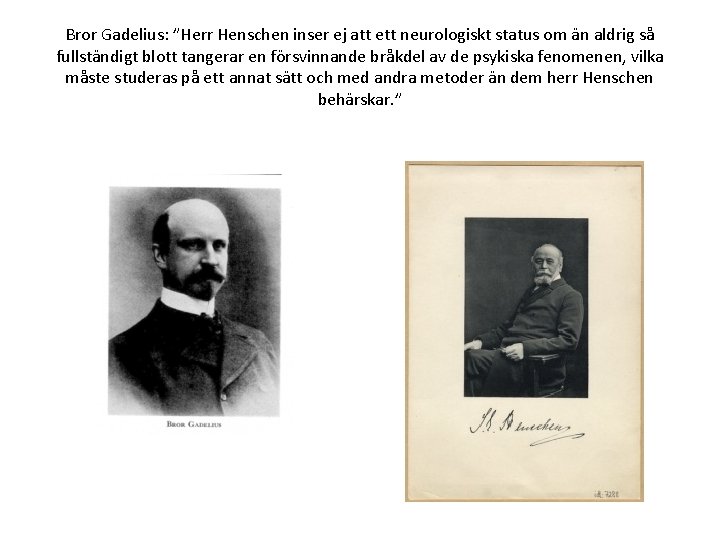 Bror Gadelius: ”Herr Henschen inser ej att ett neurologiskt status om än aldrig så