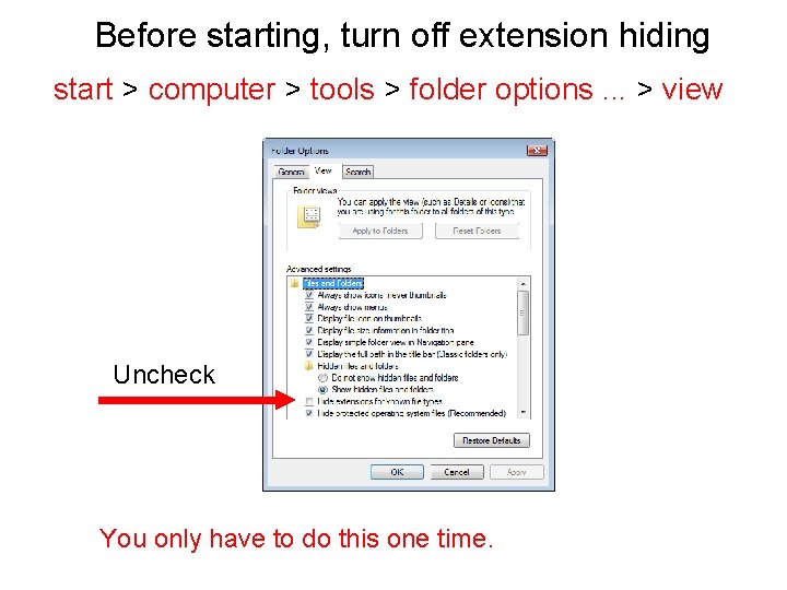 Before starting, turn off extension hiding start > computer > tools > folder options.