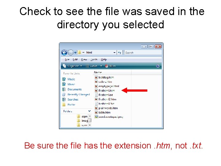 Check to see the file was saved in the directory you selected Be sure