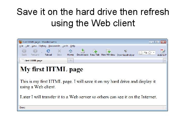 Save it on the hard drive then refresh using the Web client 