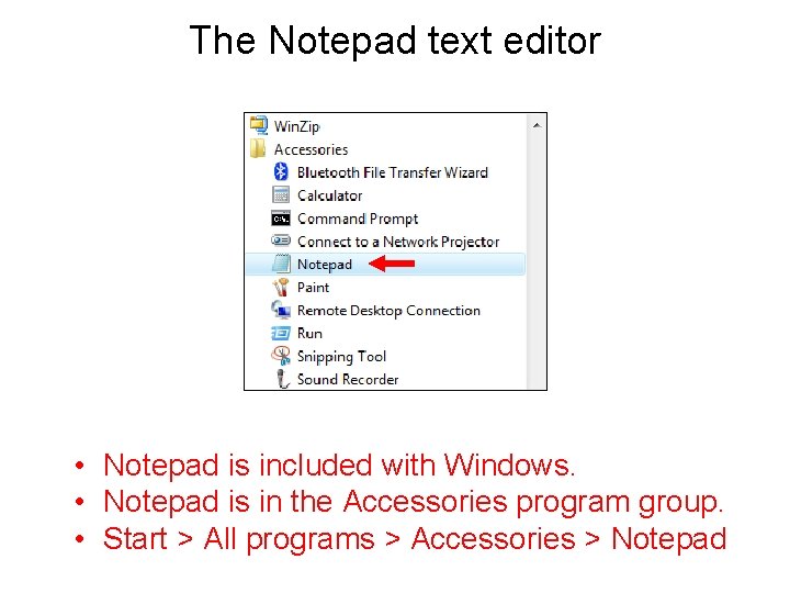 The Notepad text editor • Notepad is included with Windows. • Notepad is in