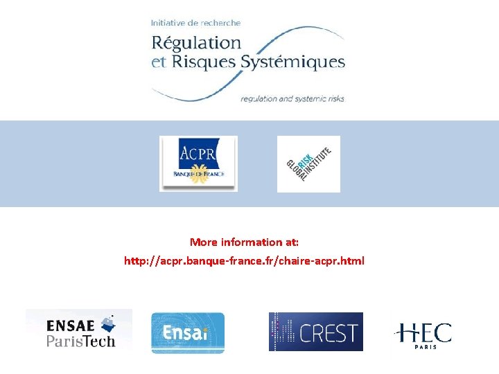More information at: http: //acpr. banque-france. fr/chaire-acpr. html 