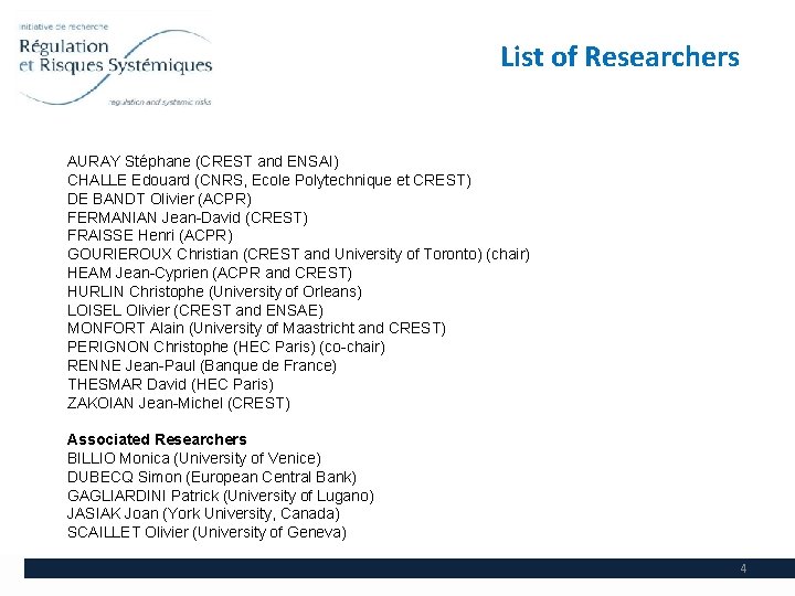 List of Researchers AURAY Stéphane (CREST and ENSAI) CHALLE Edouard (CNRS, Ecole Polytechnique et