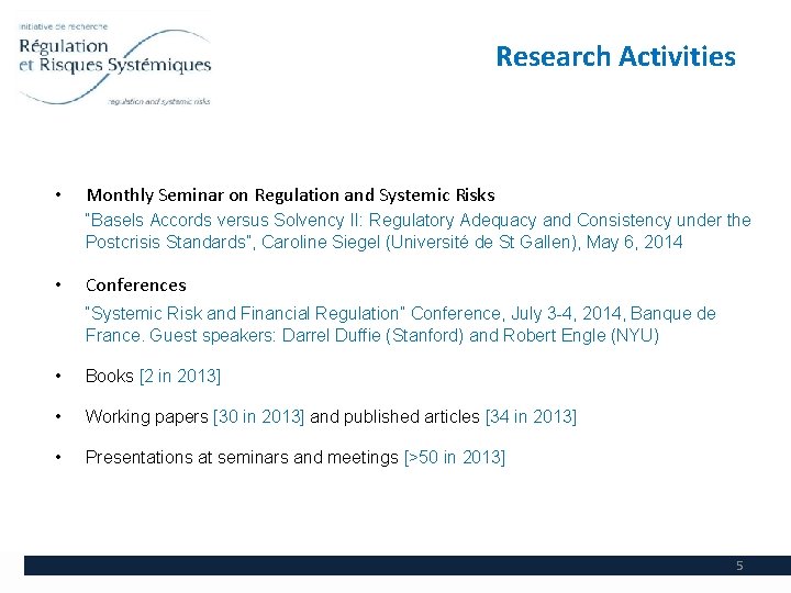 Research Activities • Monthly Seminar on Regulation and Systemic Risks “Basels Accords versus Solvency