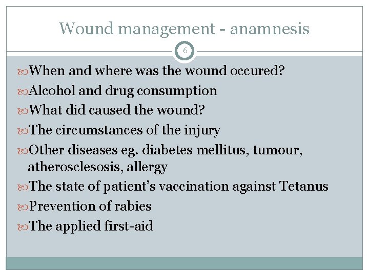 Wound management - anamnesis 6 When and where was the wound occured? Alcohol and Wound management - anamnesis 6 When and where was the wound occured? Alcohol and