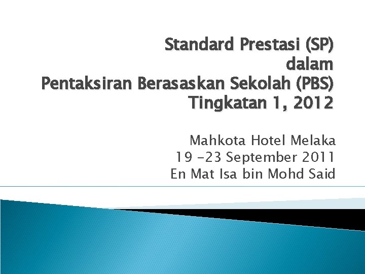 Standard Prestasi (SP) dalam Pentaksiran Berasaskan Sekolah (PBS) Tingkatan 1, 2012 Mahkota Hotel Melaka
