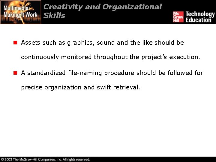 Creativity and Organizational Skills n Assets such as graphics, sound and the like should