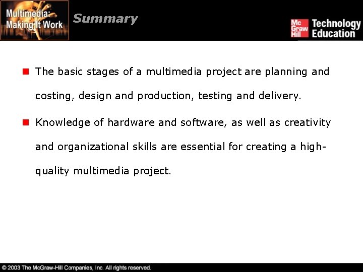 Summary n The basic stages of a multimedia project are planning and costing, design