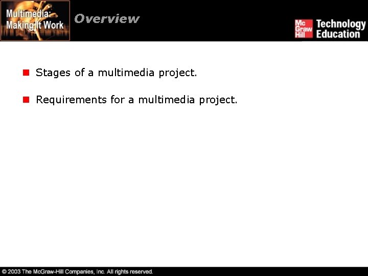 Overview n Stages of a multimedia project. n Requirements for a multimedia project. 