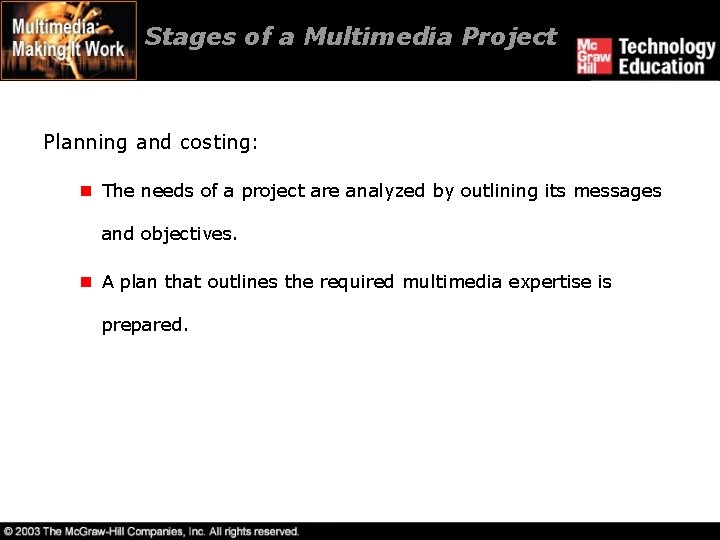 Stages of a Multimedia Project Planning and costing: n The needs of a project