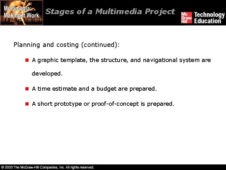 Stages of a Multimedia Project Planning and costing (continued): n A graphic template, the