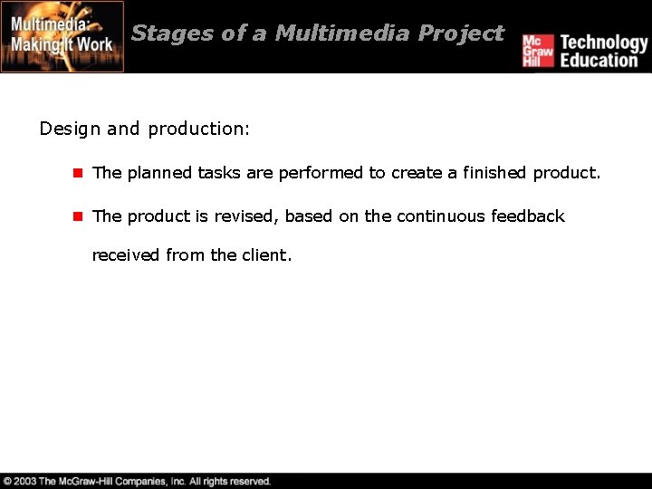 Stages of a Multimedia Project Design and production: n The planned tasks are performed