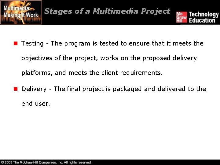 Stages of a Multimedia Project n Testing - The program is tested to ensure
