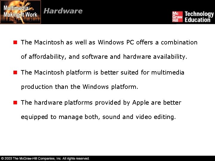 Hardware n The Macintosh as well as Windows PC offers a combination of affordability,