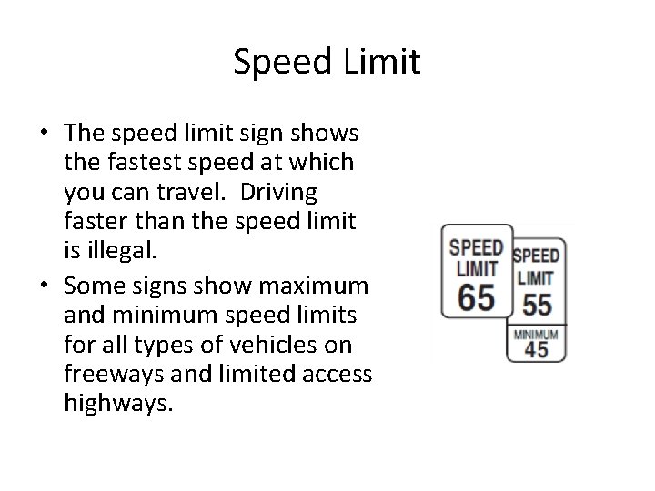 Speed Limit • The speed limit sign shows the fastest speed at which you Speed Limit • The speed limit sign shows the fastest speed at which you