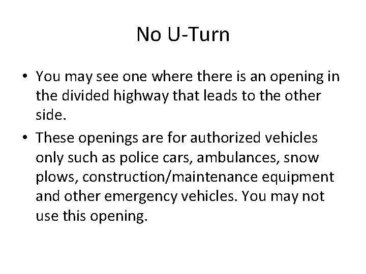 No U-Turn • You may see one where there is an opening in the No U-Turn • You may see one where there is an opening in the