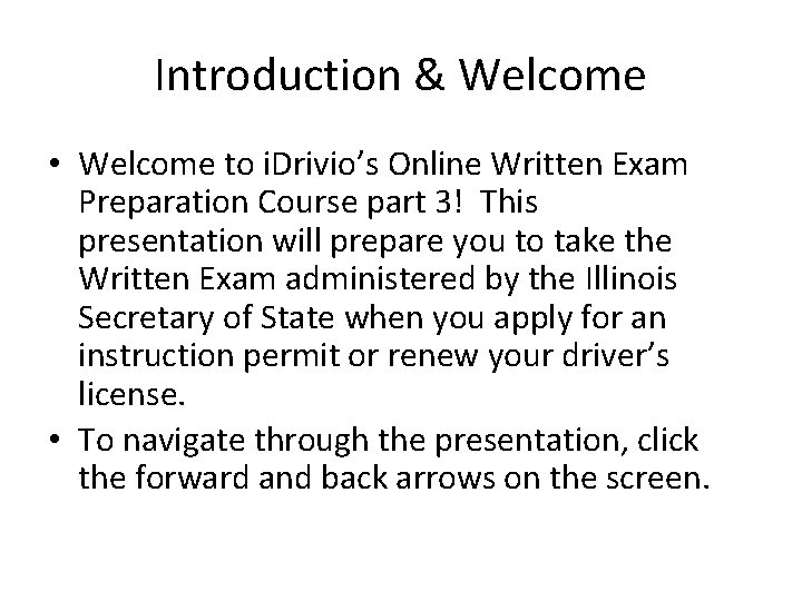 Introduction & Welcome • Welcome to i. Drivio’s Online Written Exam Preparation Course part Introduction & Welcome • Welcome to i. Drivio’s Online Written Exam Preparation Course part