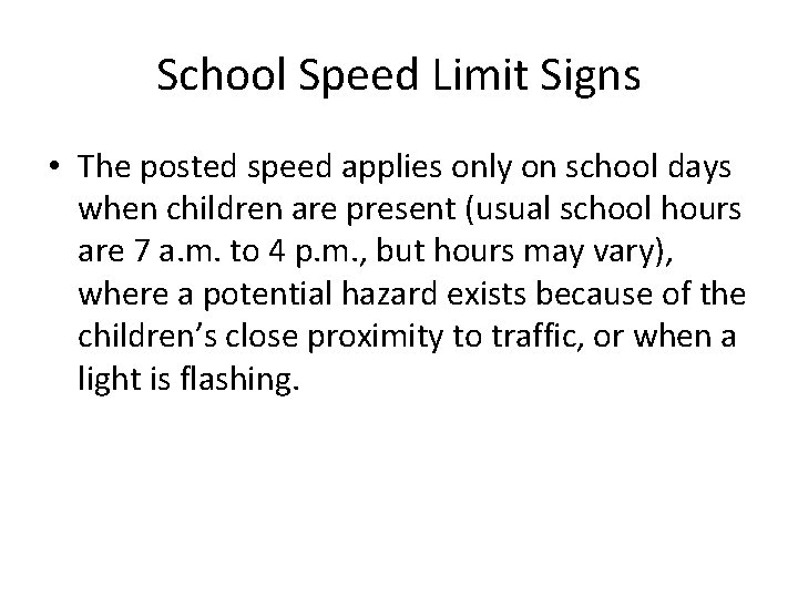 School Speed Limit Signs • The posted speed applies only on school days when School Speed Limit Signs • The posted speed applies only on school days when