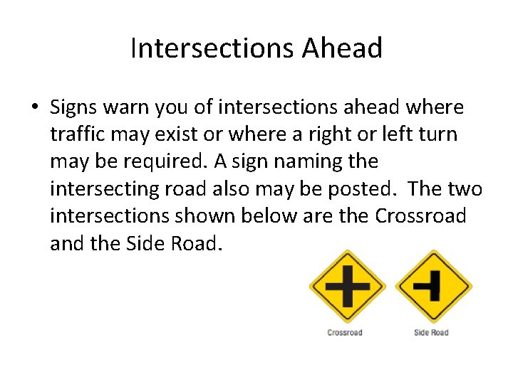 Intersections Ahead • Signs warn you of intersections ahead where traffic may exist or Intersections Ahead • Signs warn you of intersections ahead where traffic may exist or