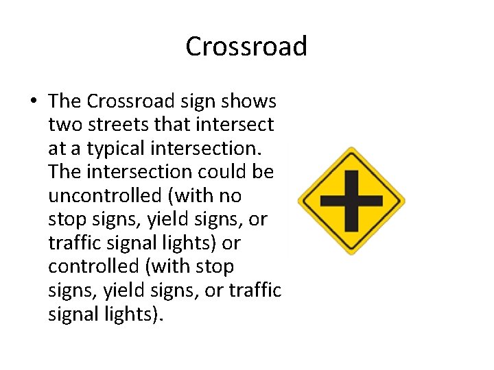 Crossroad • The Crossroad sign shows two streets that intersect at a typical intersection. Crossroad • The Crossroad sign shows two streets that intersect at a typical intersection.