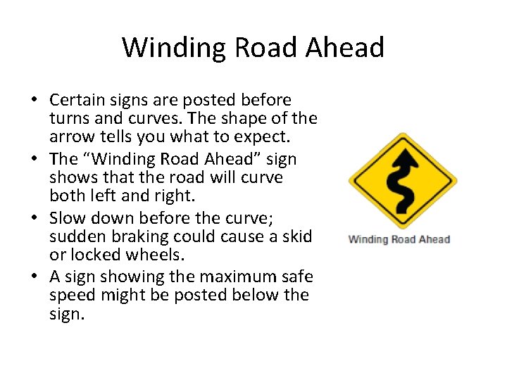 Winding Road Ahead • Certain signs are posted before turns and curves. The shape Winding Road Ahead • Certain signs are posted before turns and curves. The shape
