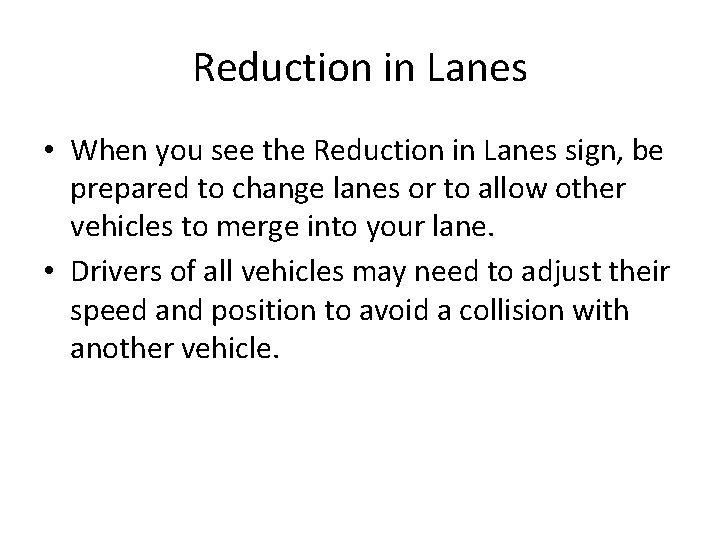 Reduction in Lanes • When you see the Reduction in Lanes sign, be prepared Reduction in Lanes • When you see the Reduction in Lanes sign, be prepared
