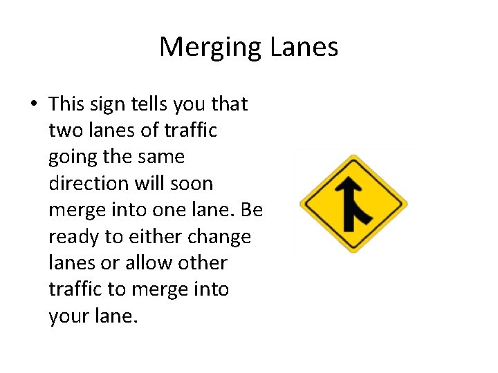 Merging Lanes • This sign tells you that two lanes of traffic going the Merging Lanes • This sign tells you that two lanes of traffic going the