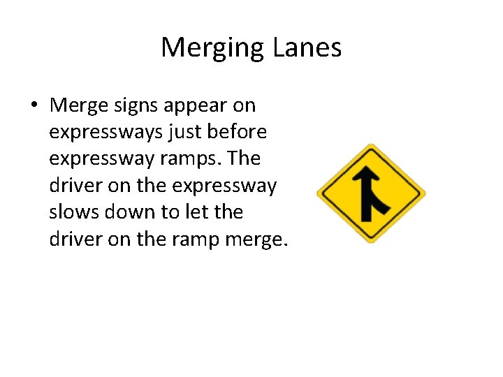 Merging Lanes • Merge signs appear on expressways just before expressway ramps. The driver Merging Lanes • Merge signs appear on expressways just before expressway ramps. The driver