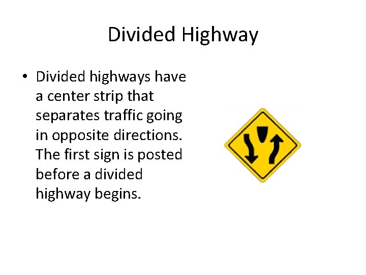 Divided Highway • Divided highways have a center strip that separates traffic going in Divided Highway • Divided highways have a center strip that separates traffic going in