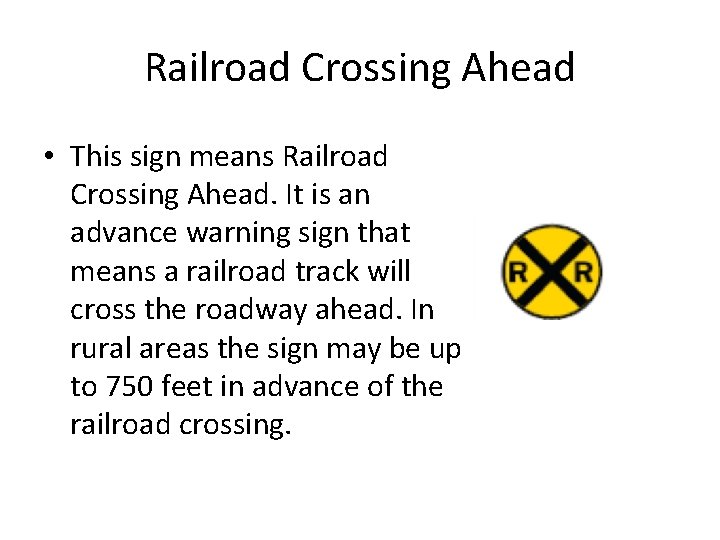 Railroad Crossing Ahead • This sign means Railroad Crossing Ahead. It is an advance Railroad Crossing Ahead • This sign means Railroad Crossing Ahead. It is an advance