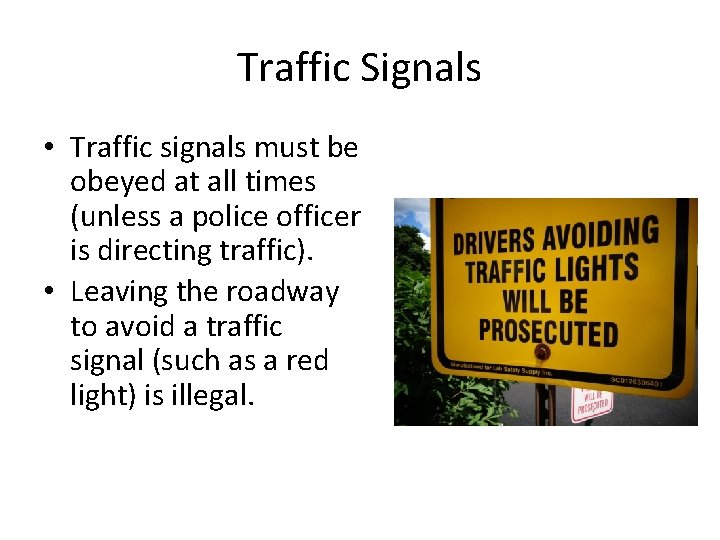 Traffic Signals • Traffic signals must be obeyed at all times (unless a police Traffic Signals • Traffic signals must be obeyed at all times (unless a police