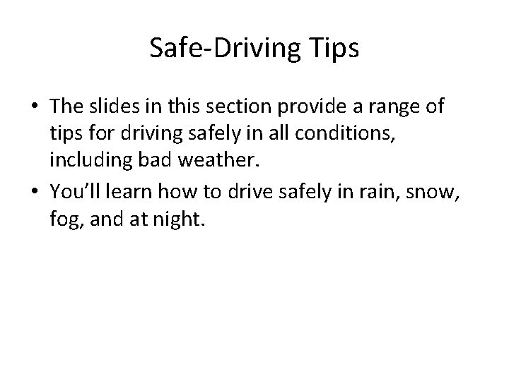 Safe-Driving Tips • The slides in this section provide a range of tips for Safe-Driving Tips • The slides in this section provide a range of tips for