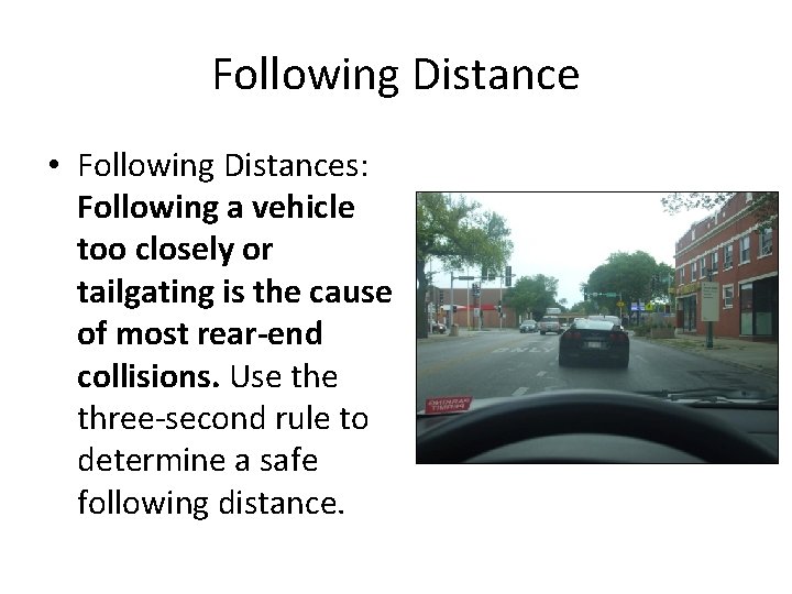Following Distance • Following Distances: Following a vehicle too closely or tailgating is the Following Distance • Following Distances: Following a vehicle too closely or tailgating is the