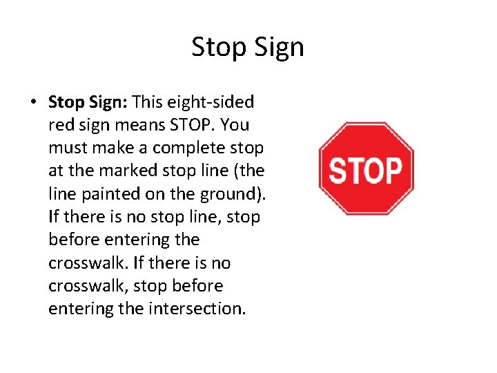 Stop Sign • Stop Sign: This eight-sided red sign means STOP. You must make Stop Sign • Stop Sign: This eight-sided red sign means STOP. You must make