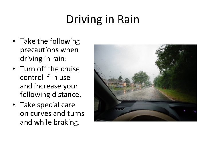 Driving in Rain • Take the following precautions when driving in rain: • Turn Driving in Rain • Take the following precautions when driving in rain: • Turn