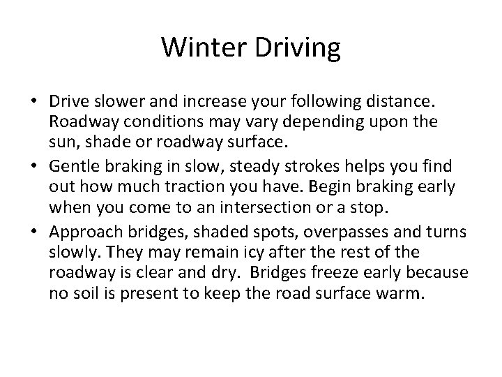 Winter Driving • Drive slower and increase your following distance. Roadway conditions may vary Winter Driving • Drive slower and increase your following distance. Roadway conditions may vary