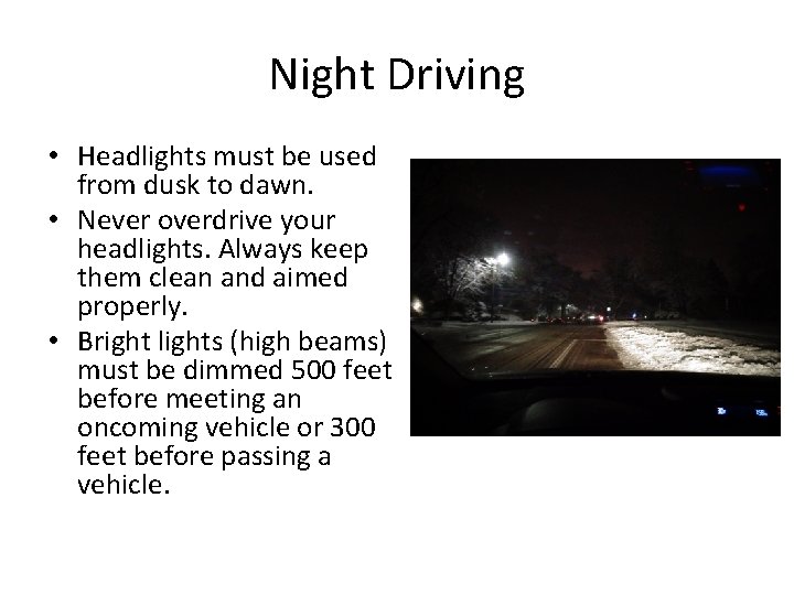 Night Driving • Headlights must be used from dusk to dawn. • Never overdrive Night Driving • Headlights must be used from dusk to dawn. • Never overdrive