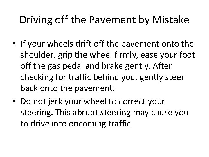 Driving off the Pavement by Mistake • If your wheels drift off the pavement Driving off the Pavement by Mistake • If your wheels drift off the pavement