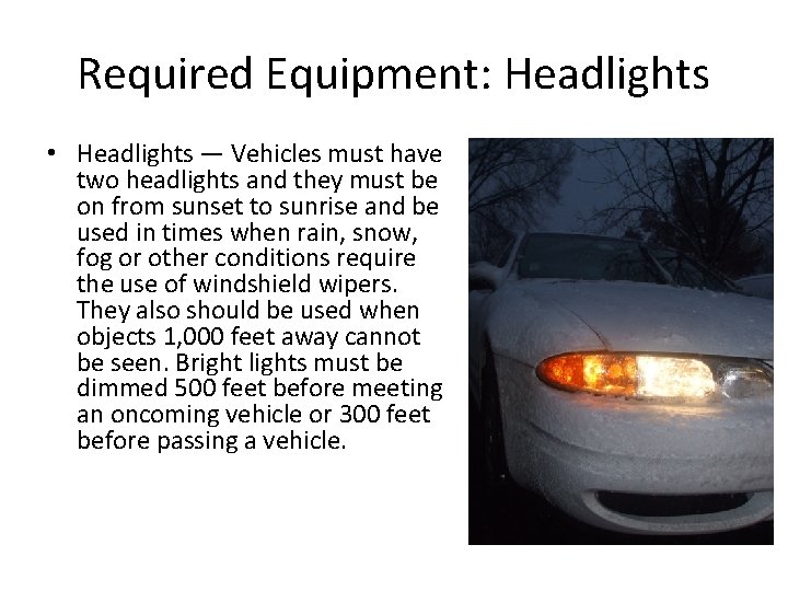 Required Equipment: Headlights • Headlights — Vehicles must have two headlights and they must Required Equipment: Headlights • Headlights — Vehicles must have two headlights and they must