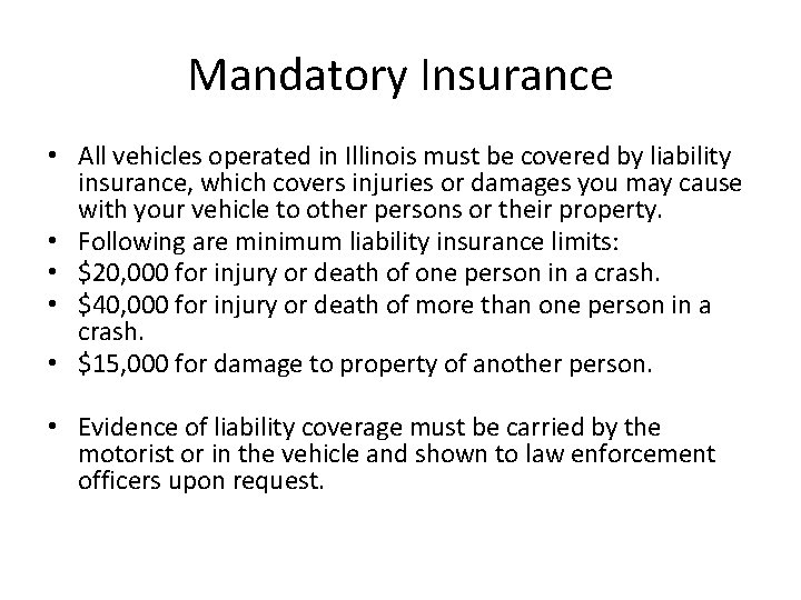 Mandatory Insurance • All vehicles operated in Illinois must be covered by liability insurance, Mandatory Insurance • All vehicles operated in Illinois must be covered by liability insurance,