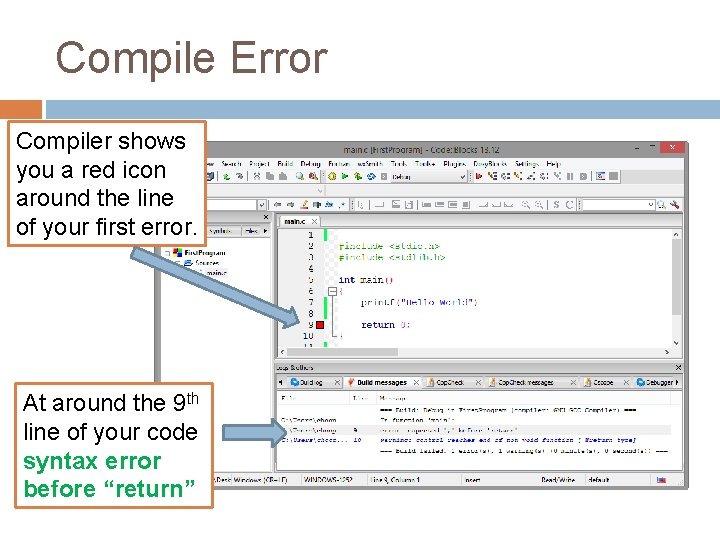 Compile Error Compiler shows you a red icon around the line of your first