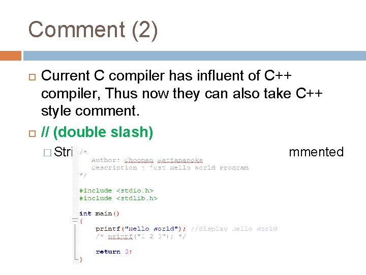 Comment (2) Current C compiler has influent of C++ compiler, Thus now they can