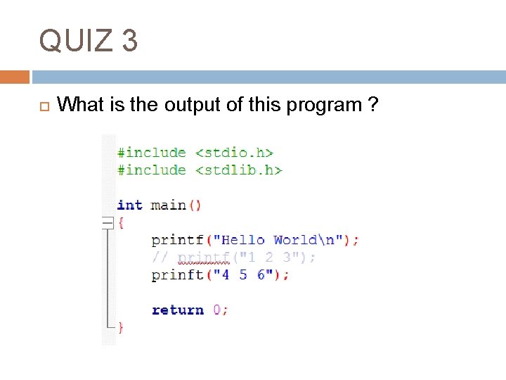 QUIZ 3 What is the output of this program ? 