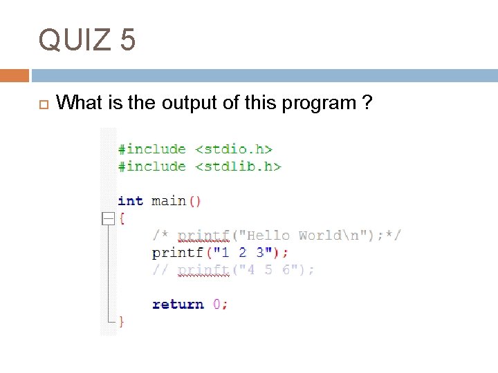 QUIZ 5 What is the output of this program ? 