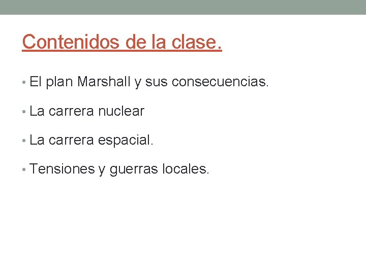 Contenidos de la clase. • El plan Marshall y sus consecuencias. • La carrera